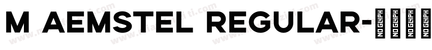 M Aemstel Regular字体转换
